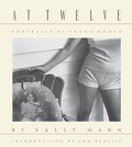 Cover: Sally Mann: At Twelve, Portraits of Young Women (30th Anniversary Edition) - Aperture