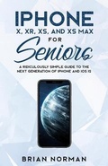 Cover: iPhone X, XR, XS, and XS Max for Seniors - SL Editions