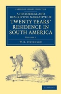Cover: A Historical and Descriptive Narrative of Twenty Years' Residence in South America - Cambridge University Press