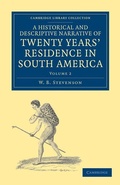 Cover: A Historical and Descriptive Narrative of Twenty Years' Residence in South America - Cambridge University Press