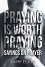 Cover: Praying is Worth Praying - Covenant Books