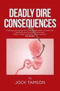 Cover: Deadly Dire Consequences - Christian Faith Publishing, Inc