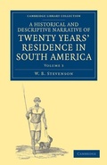 Cover: A Historical and Descriptive Narrative of Twenty Years' Residence in South America - Cambridge University Press