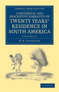 Abbildung von: A Historical and Descriptive Narrative of Twenty Years' Residence in South America 3 Volume Paperback Set - Cambridge University Press
