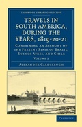 Cover: Travels in South America, during the Years, 1819-20-21 - Cambridge University Press