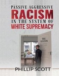 Cover: Passive Aggressive Racism in the System of White Supremacy - Advise Media Network