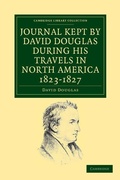 Cover: Journal Kept by David Douglas during his Travels in North America 1823-1827 - Cambridge University Press