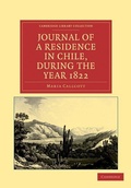 Cover: Journal of a Residence in Chile, during the Year 1822 - Cambridge University Press