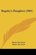 Cover: Bagsby's Daughter (1901) - Kessinger Publishing