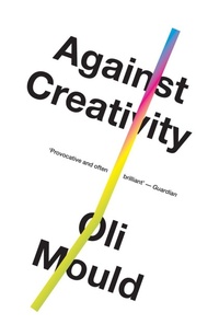 Enlarge image Cover: Against Creativity - Verso Books