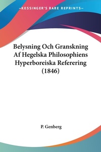Abbildung von: Belysning Och Granskning Af Hegelska Philosophiens Hyperboreiska Referering (1846) - Kessinger Publishing Co