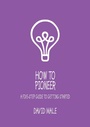 Cover: How to Pioneer: A five-step guide to getting started (single copy) - Church House Publishing