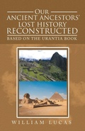 Cover: Our Ancient Ancestors' Lost History Reconstructed - Balboa Press