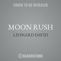 Cover: Moon Rush - Blackstone Publishing