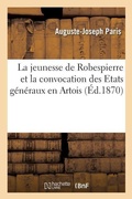 Cover: La Jeunesse de Robespierre Et La Convocation Des Etats Generaux En Artois - Hachette Livre - Bnf