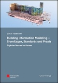 Cover: Building Information Modeling - Grundlagen, Standards Praxis - Digitales Denken im Ganzen - Ernst & Sohn