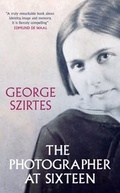 Cover: The Photographer at Sixteen - MacLehose Press