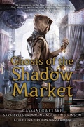 Cover: Ghosts of the Shadow Market - Margaret K. McElderry Books