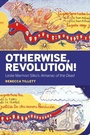 Cover: Otherwise, Revolution! - Bloomsbury Academic USA