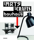 Cover: Von Arts and Crafts zum Bauhaus. Kunst und Design - eine neue Einheit! - Wienand