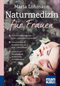 Abbildung von: Naturmedizin für Frauen. Kompakt-Ratgeber - Mankau Verlag