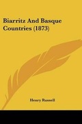 Cover: Biarritz And Basque Countries (1873) - Kessinger Publishing Co