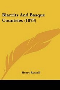 Enlarge image Cover: Biarritz And Basque Countries (1873) - Kessinger Publishing Co