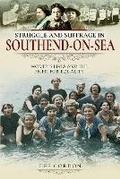Cover: Struggle and Suffrage in Southend-on-Sea - Pen & Sword History