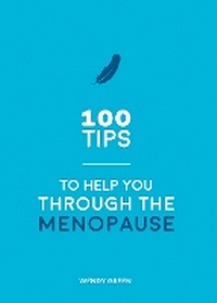 Enlarge image Cover: 100 Tips to Help You Through the Menopause - Vie