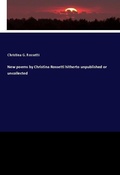 Cover: New poems by Christina Rossetti hitherto unpublished or uncollected - Hansebooks