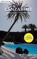 Cover: Lanzarote - auf den Spuren C&eacute;sar Manriques - Reif(f) f&uuml;r die Insel