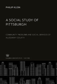 Enlarge image Cover: A Social Study of Pittsburgh - Columbia University Press