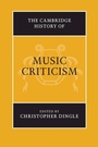 Cover: The Cambridge History of Music Criticism - Cambridge University Press