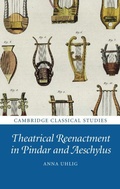 Cover: Theatrical Reenactment in Pindar and Aeschylus - Cambridge University Press