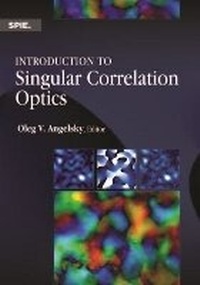 Enlarge image Cover: Introduction to Singular Correlation Optics - SPIE Press