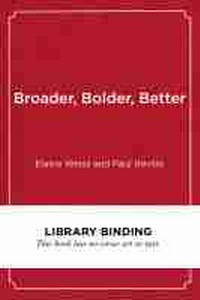 Enlarge image Cover: Broader, Bolder, Better - Harvard Educational Publishing Group