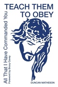 Cover: Teach Them To Obey - All That I Have Commanded You 2019: Teach Them To Obey - All That I Have Commanded You 1 - TTTO Ltd