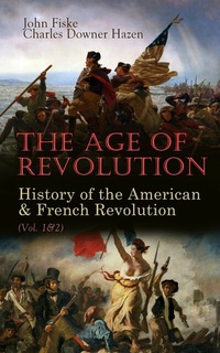 Abbildung von: The Age of Revolution: History of the American & French Revolution (Vol. 1&2) - e-artnow