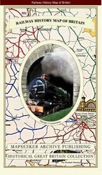 Enlarge image Cover: Railway History Map of Britain - Mapseeker Archive Publishing