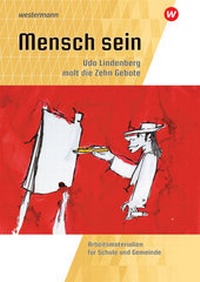 Abbildung von: Mensch sein: Udo Lindenberg malt die 10 Gebote - Westermann Schulbuchverlag