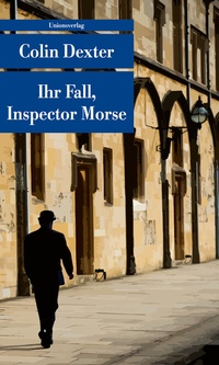 Abbildung von: Ihr Fall, Inspector Morse - Unionsverlag