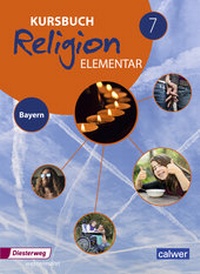 Abbildung von: Kursbuch Religion Elementar - Ausgabe 2017 für Bayern - Verlag Moritz Diesterweg in Westermann Bildungsmedien