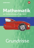 Cover: Grundrisse Mathematik zur Vorbereitung auf den Beruf - Westermann Berufliche Bildung