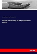 Cover: Biblical commentary on the prophecies of Ezekiel - Hansebooks