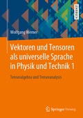 Cover: Vektoren und Tensoren als universelle Sprache in Physik und Technik 1 - Springer Vieweg