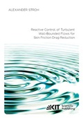 Cover: Reactive Control of Turbulent Wall-Bounded Flows for Skin Friction Drag Reduction - KIT Scientific Publishing