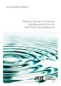 Enlarge image Cover: Reactive Control of Turbulent Wall-Bounded Flows for Skin Friction Drag Reduction - KIT Scientific Publishing