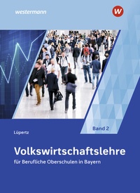 Abbildung von: Volkswirtschaftslehre für Berufliche Oberschulen in Bayern - Winklers Verlag