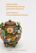 Cover: Sieben Sch&auml;tze. Eine Wunderkammer des Japanischen Cloisonn&eacute;s - Wienand