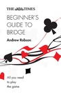 Cover: The Times Beginner's Guide to Bridge - Times Books